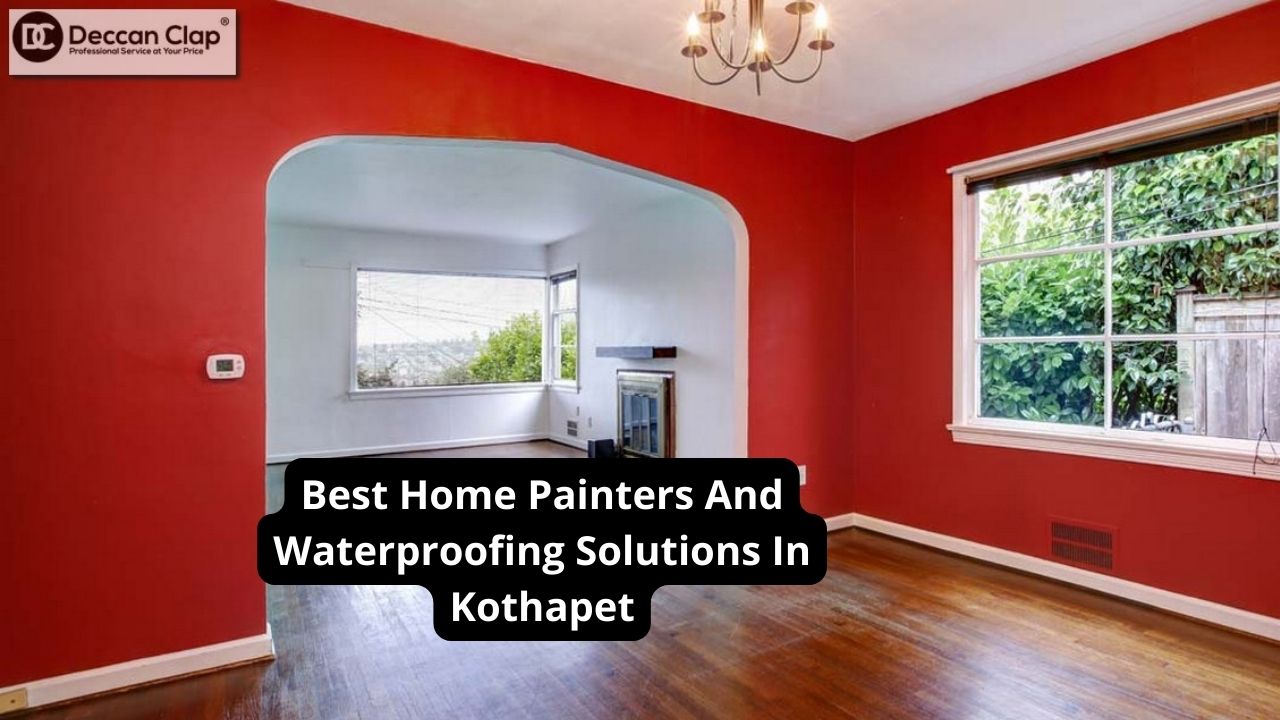 Best Home Painters And Waterproofing Solutions In Kothapet