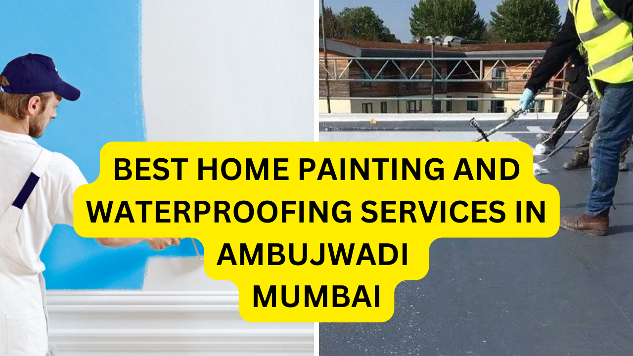 Best Home painting and waterproofing services in Ambujwadi, Mumbai