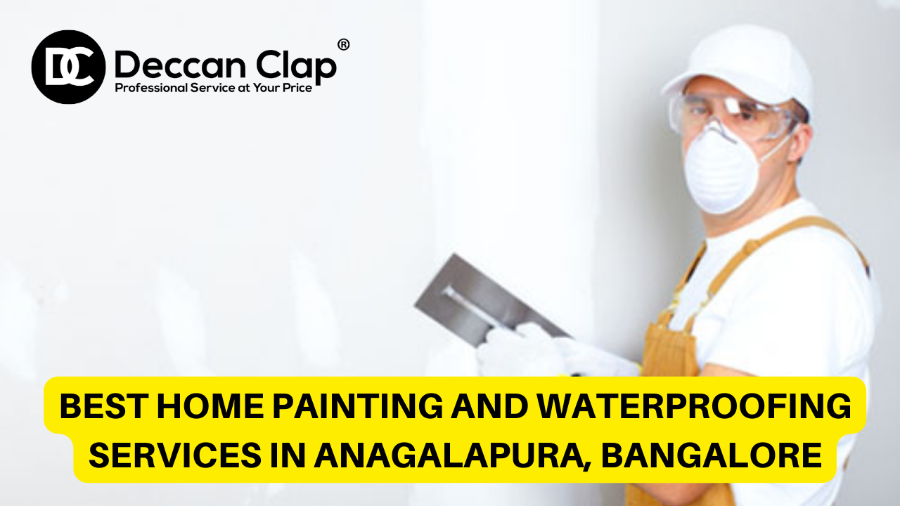 Best Home Painting and Waterproofing Services in Anagalapura, Bangalore