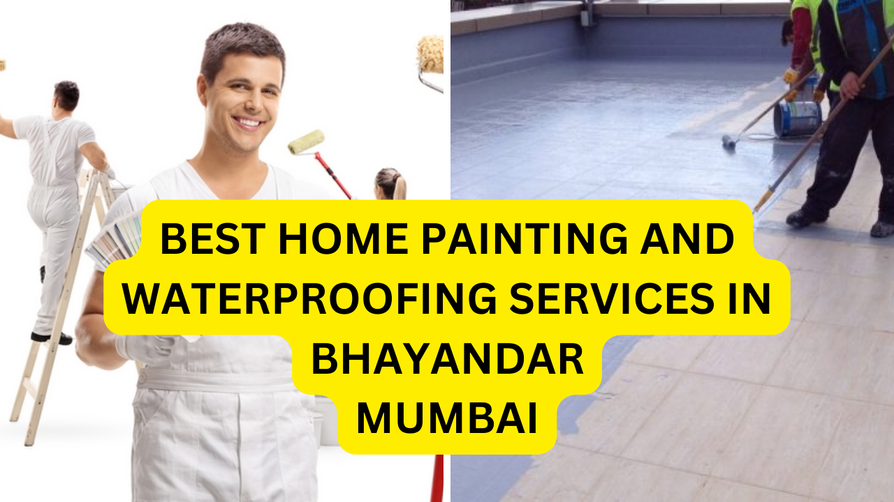 Best Home painting and waterproofing services in Bhayandar