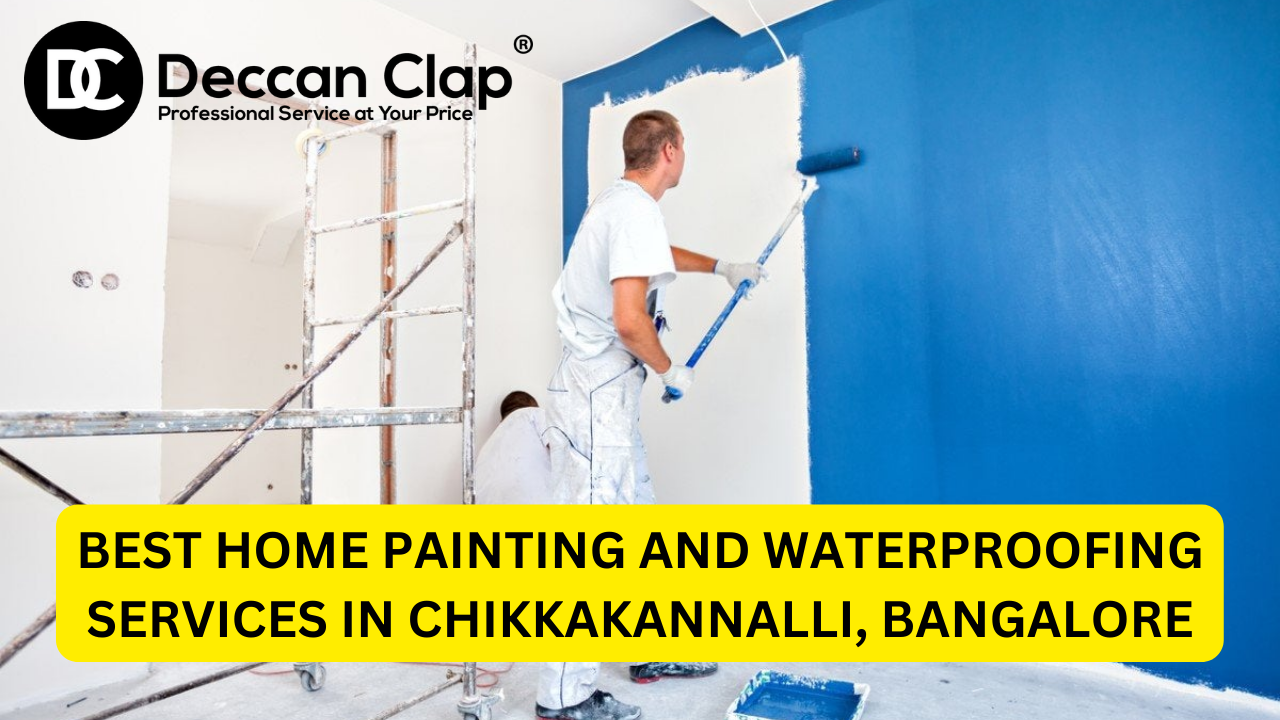 Best Home Painting and Waterproofing Services in Chikkakannalli, Bangalore