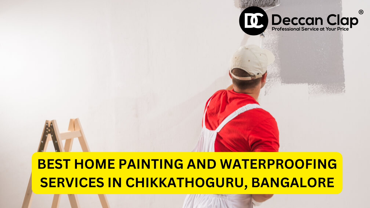 Best Home Painting and Waterproofing Services in Chikkathoguru, Bangalore