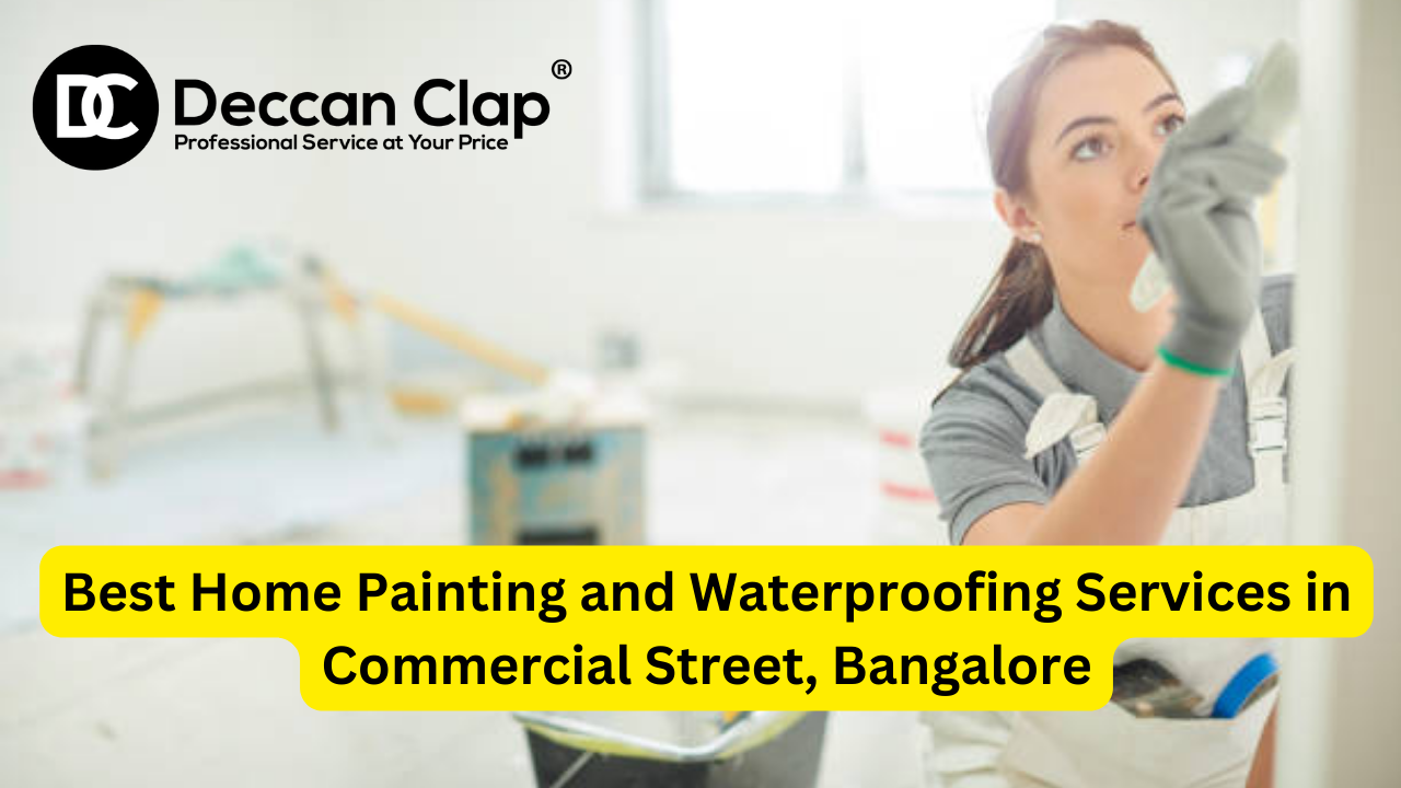 Best Home Painting and Waterproofing Services in Commercial Street, Bangalore
