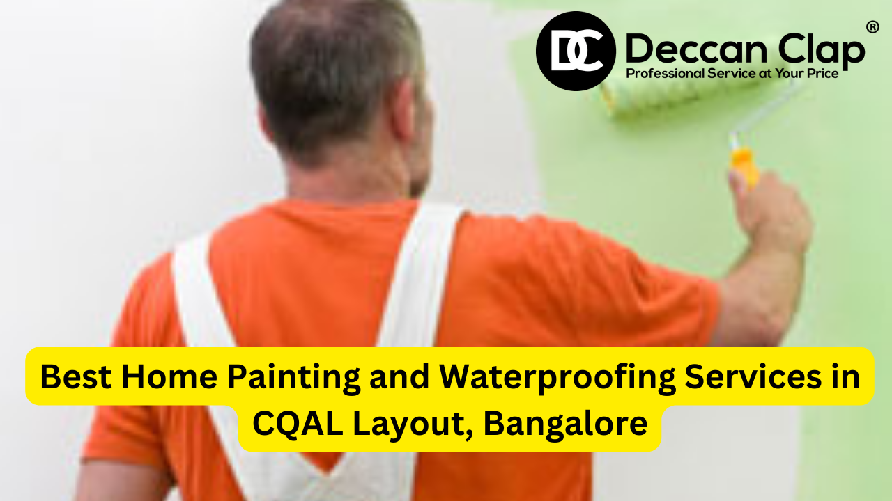 Best Home Painting and Waterproofing Services in CQAL Layout, Bangalore