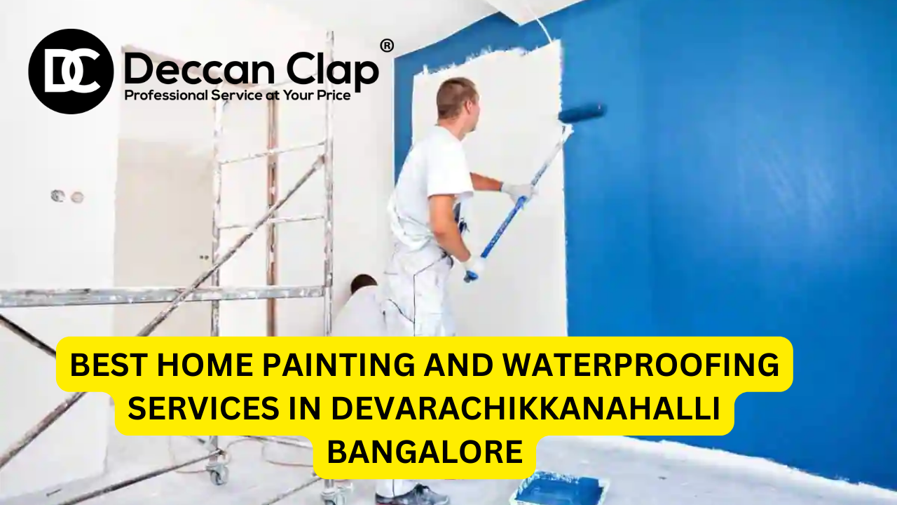 Best Home Painting and Waterproofing Services in Devarachikkanahalli, Bangalore