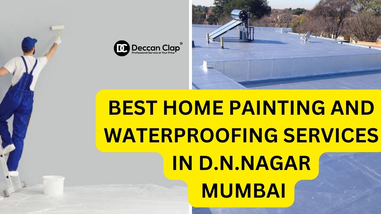 Best Home painting and waterproofing services in D.N.Nagar