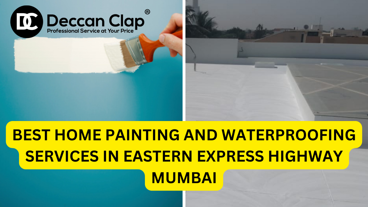 Best Home Painting and Waterproofing Services in Eastern Express Highway