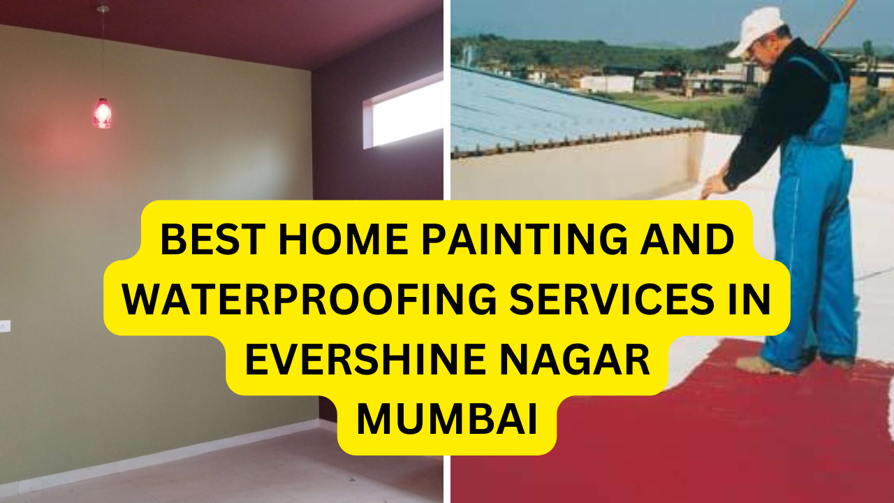 Best Home painting and waterproofing services in EVERSHINE NAGAR