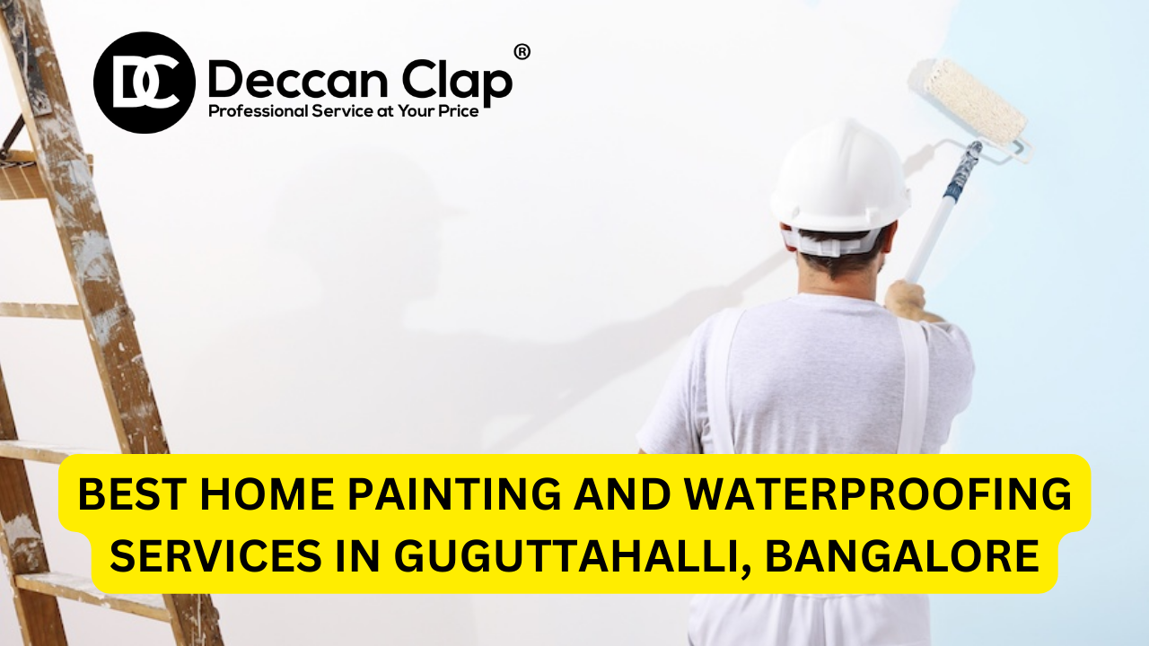 Best Home Painting and Waterproofing Services in Guguttahalli, Bangalore