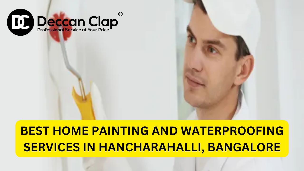 Best Home Painting and Waterproofing Services in Hancharahalli, Bangalore