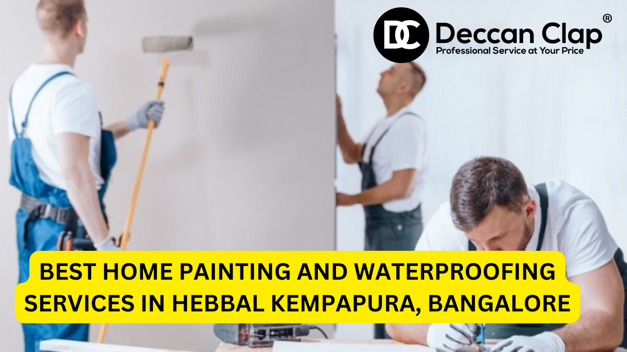 Best Home Painting and Waterproofing Services in Hebbal Kempapura, Bangalore
