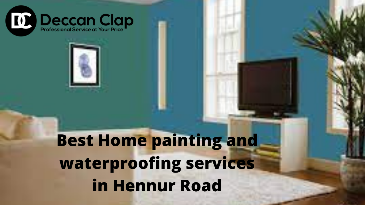 Best Home painting and waterproofing services in Hennur Road