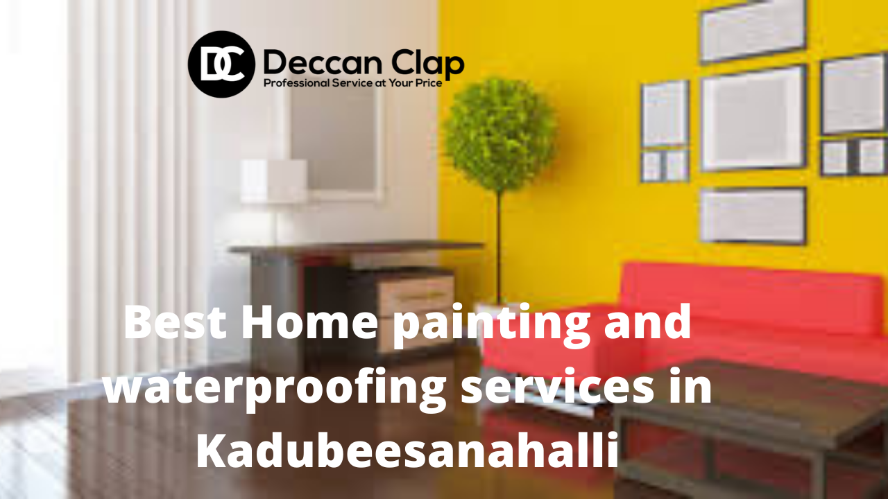 Best Home painting and waterproofing services in Kadubeesanahalli