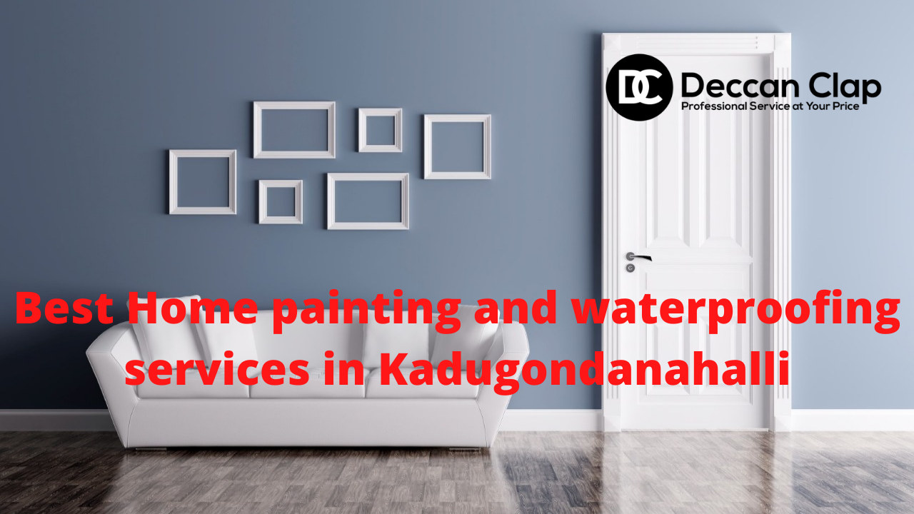 Best Home painting and waterproofing services in Kadugondanahalli
