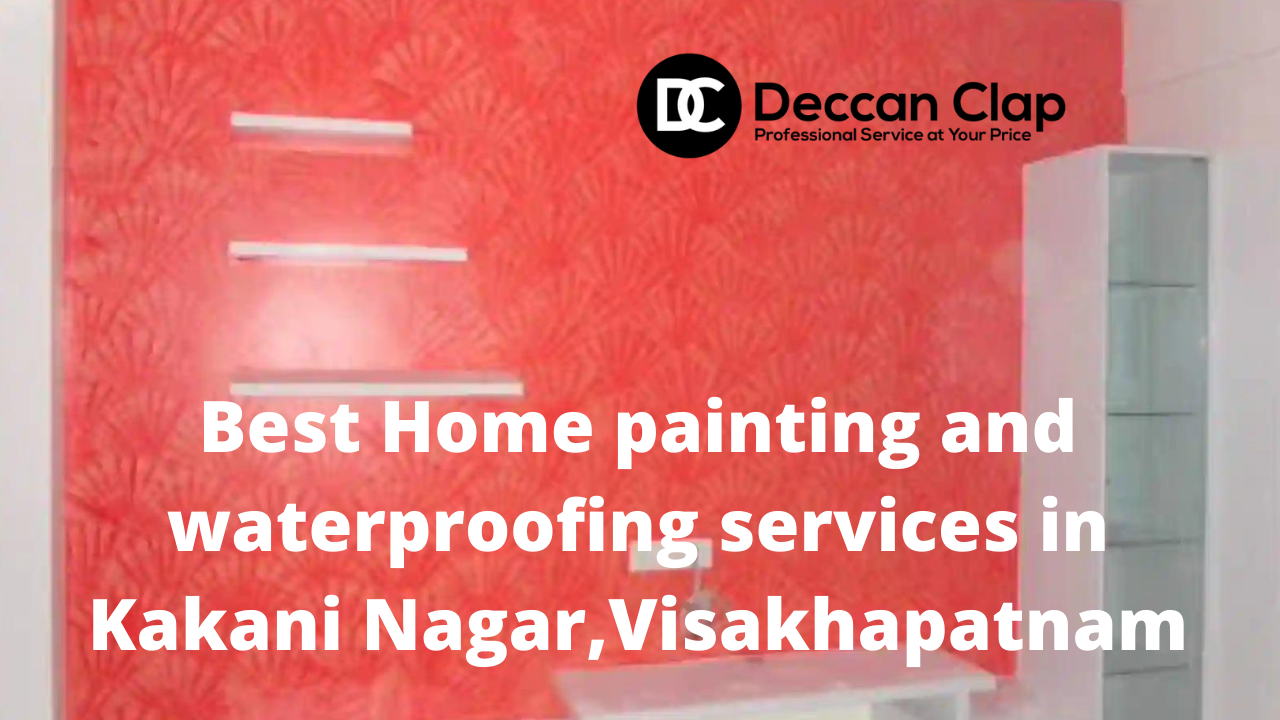 Best Home painting and waterproofing services in Kakani Nagar