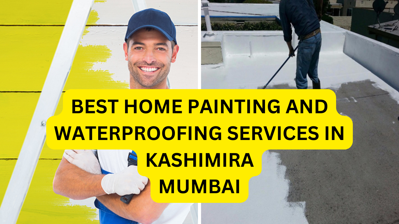 Best Home painting and waterproofing services in Kashimira