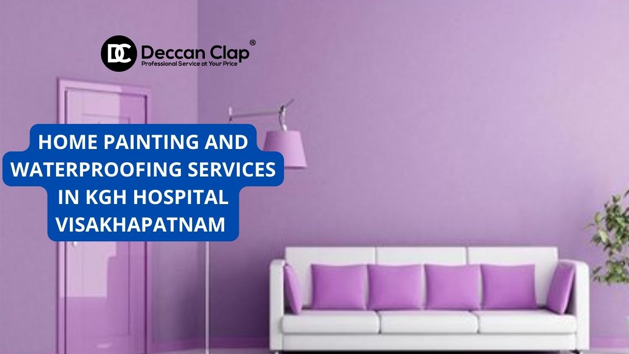 Best Home Painting and Waterproofing services in KGH Hospital, Visakhapatnam