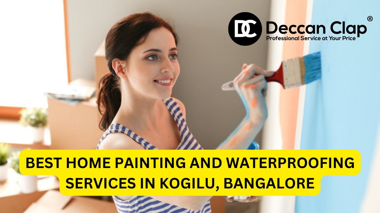 Best Home Painting and Waterproofing Services in Kogilu, Bangalore