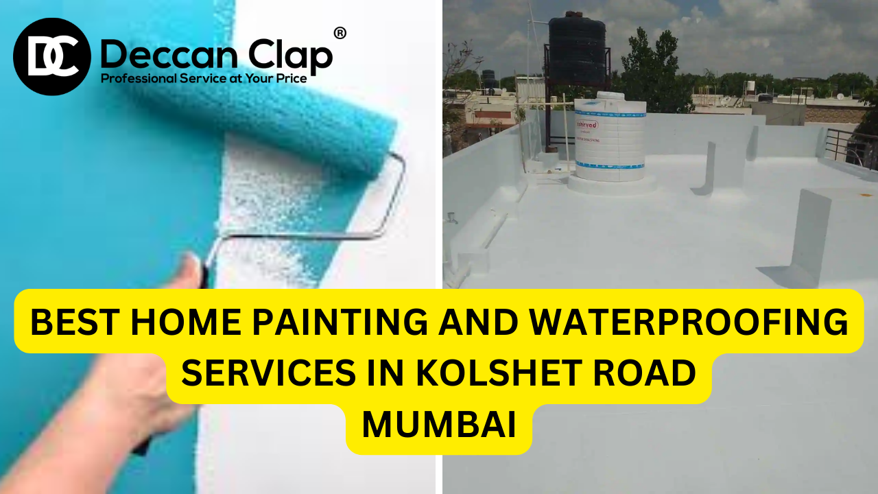 Best Home Painting and Waterproofing Services in Kolshet Road