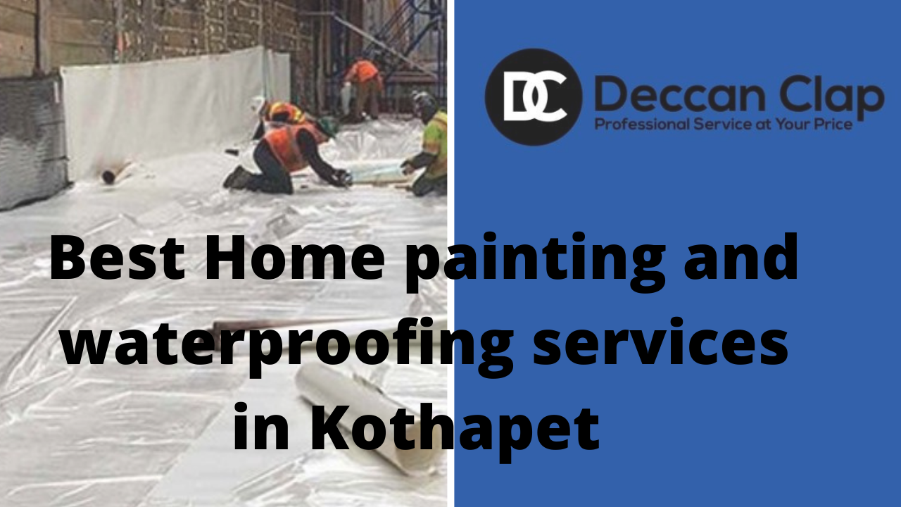 Best Home painting and waterproofing services in Kothapet