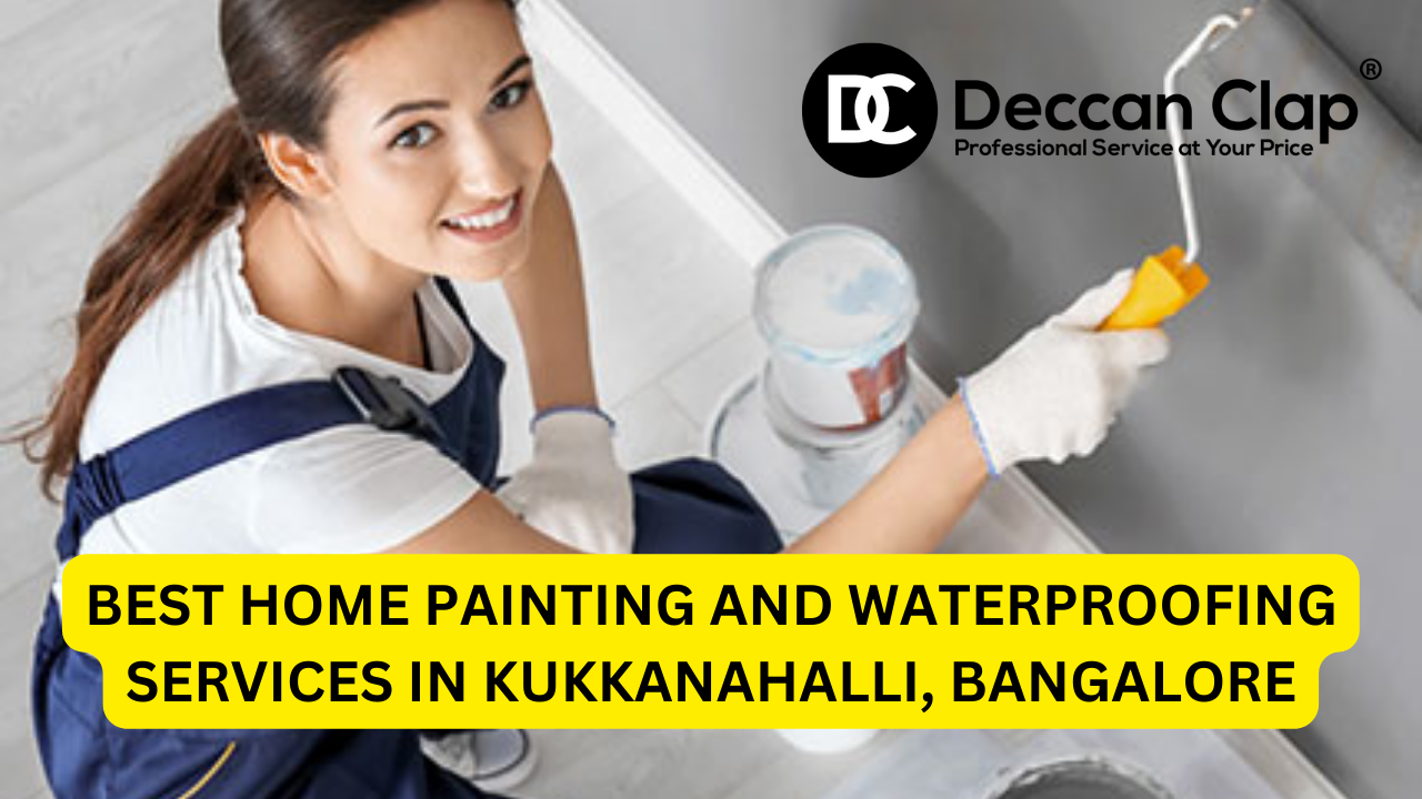 Best Home Painting and Waterproofing Services in Kukkanahalli, Bangalore