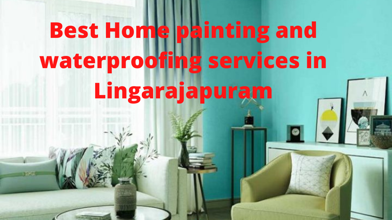 Best Home painting and waterproofing services in Lingarajapuram