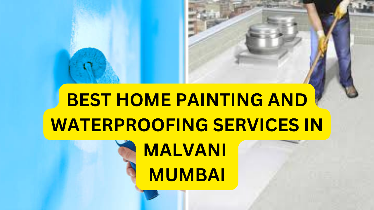 Best Home painting and waterproofing services in Malvani