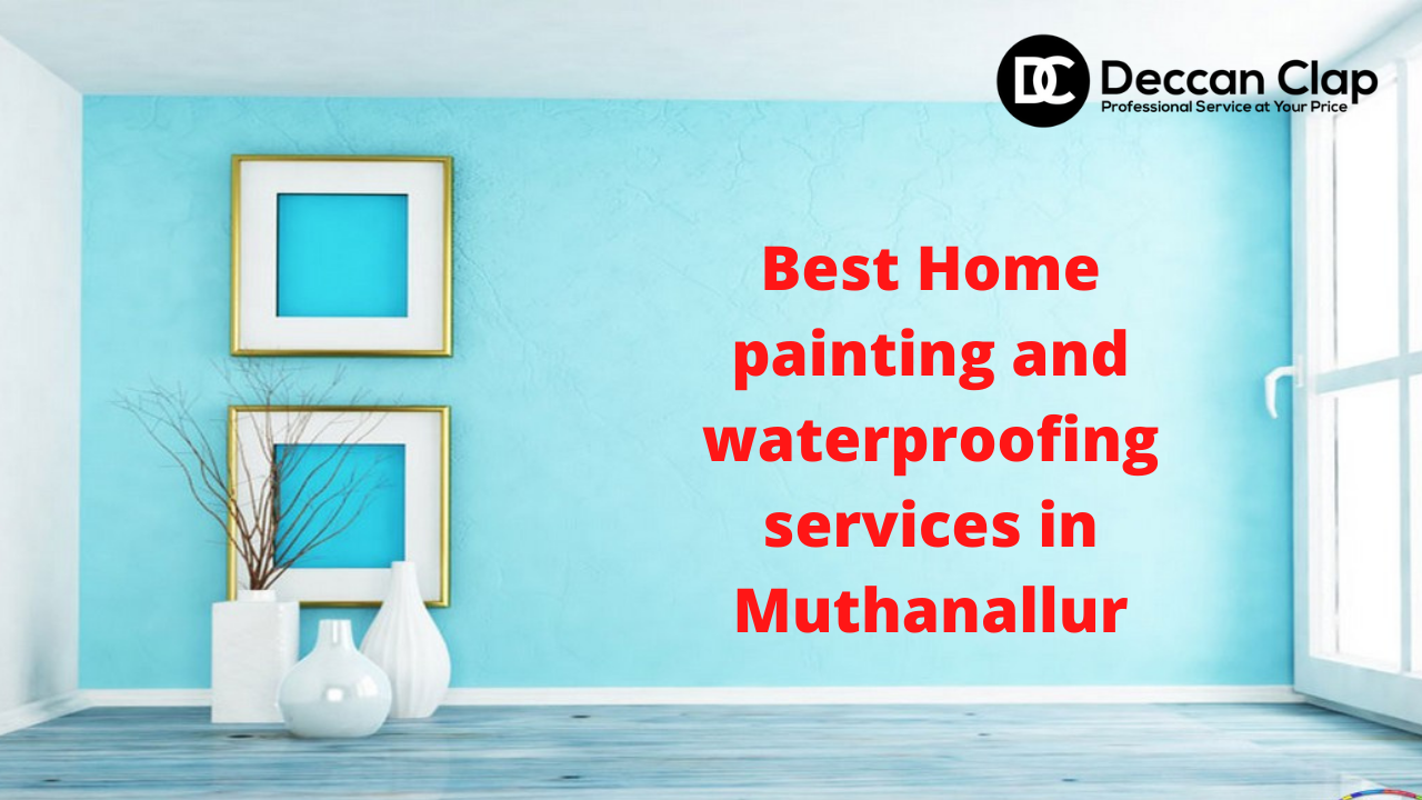 Best Home painting and waterproofing services in Muthanallur