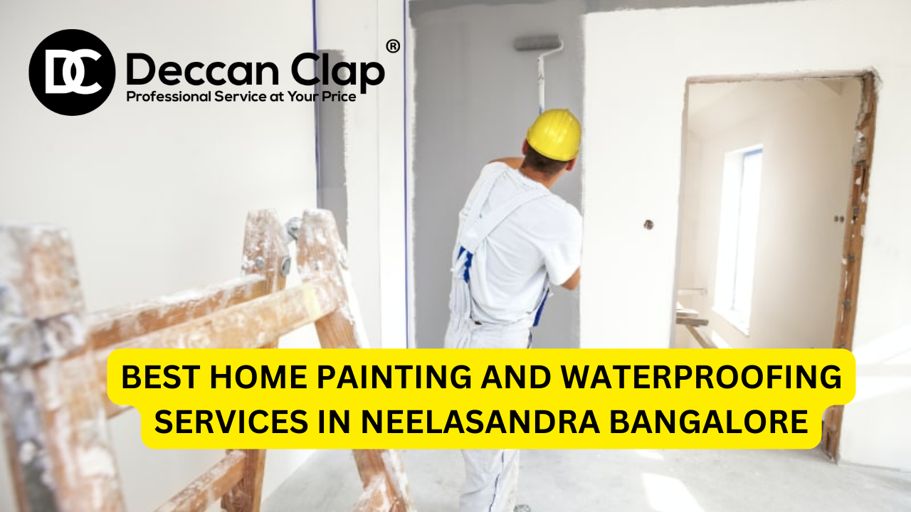 Best Home Painting and Waterproofing Services in Neelasandra, Bangalore