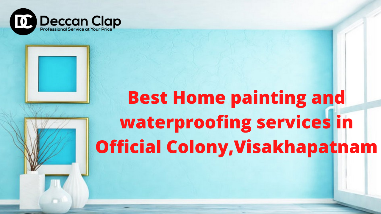 Best Home painting and waterproofing services in Official Colony