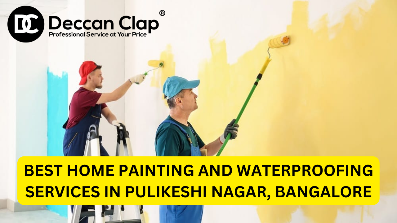 Best Home Painting and Waterproofing Services in Pulikeshi Nagar, Bangalore