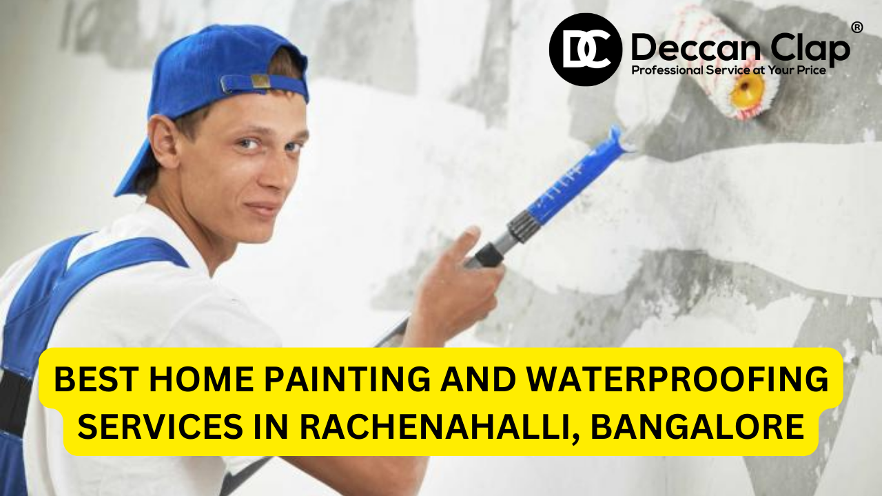 Best Home Painting and Waterproofing Services in Rachenahalli, Bangalore