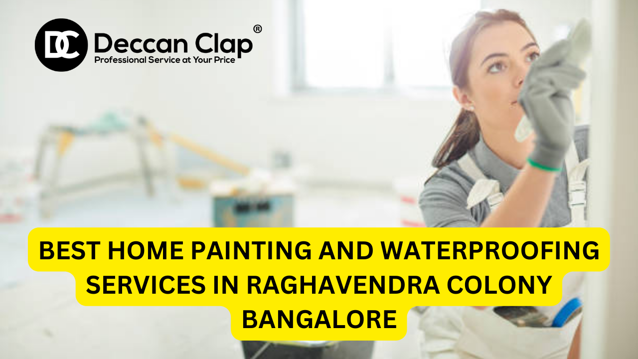 Best Home Painting and Waterproofing Services in Raghavendra Colony, Bangalore
