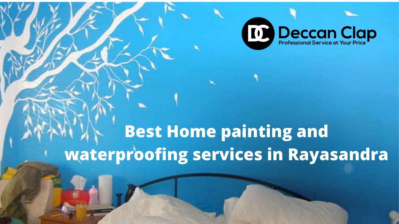 Best Home painting and waterproofing services in Rayasandra