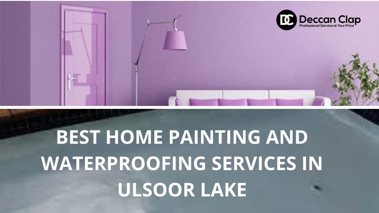 Best Home painting and waterproofing services in Ulsoor Lake