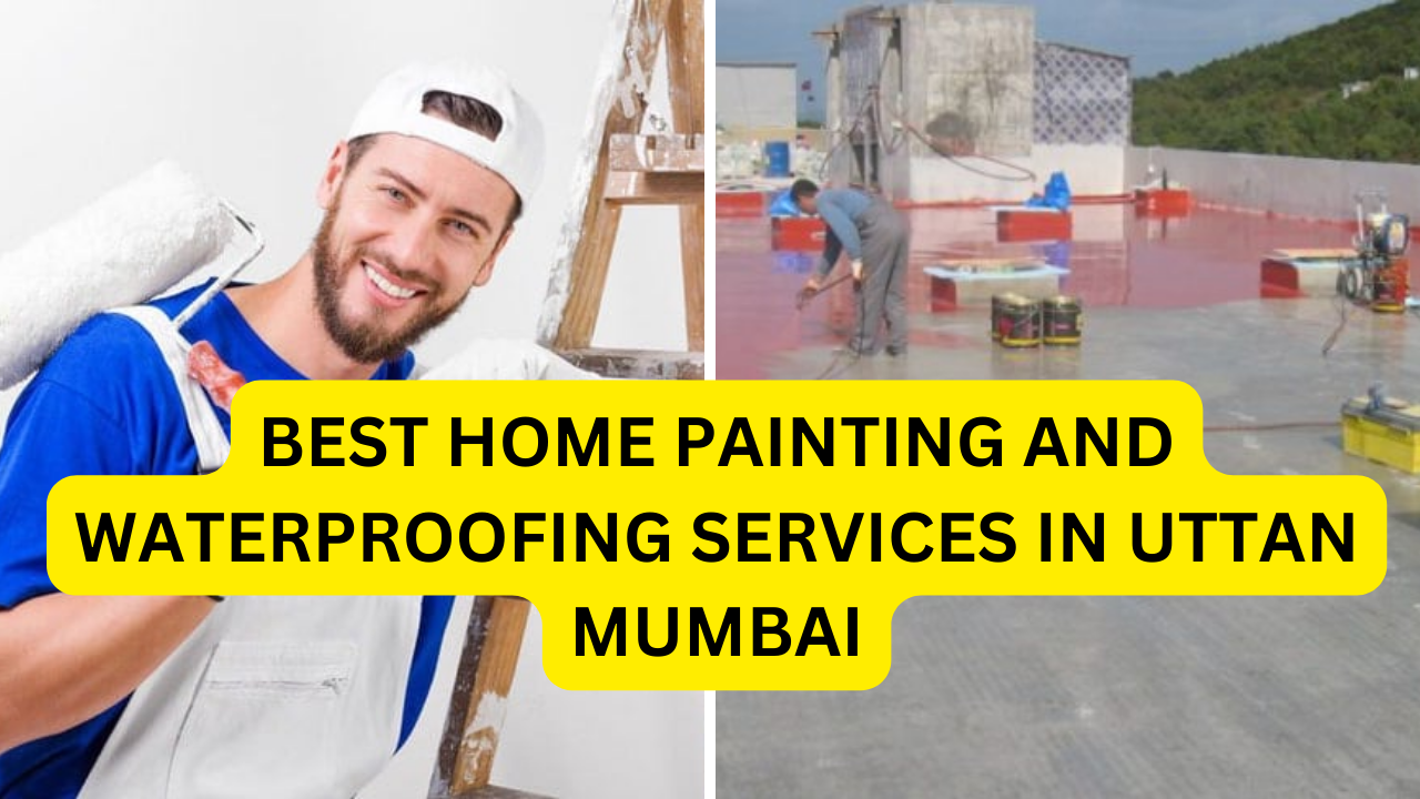 Best Home painting and waterproofing services in Uttan, Mumbai