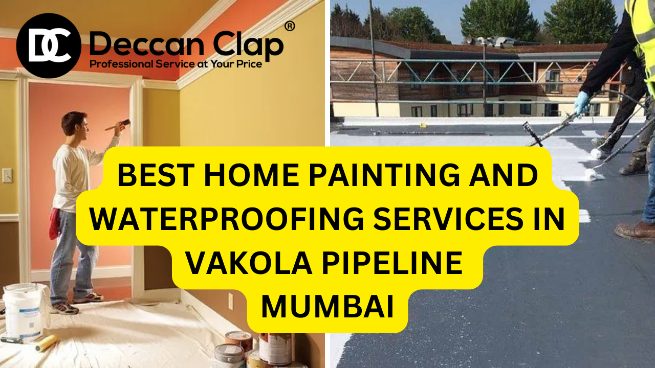 Best Home Painting and Waterproofing Services in Vakola Pipeline