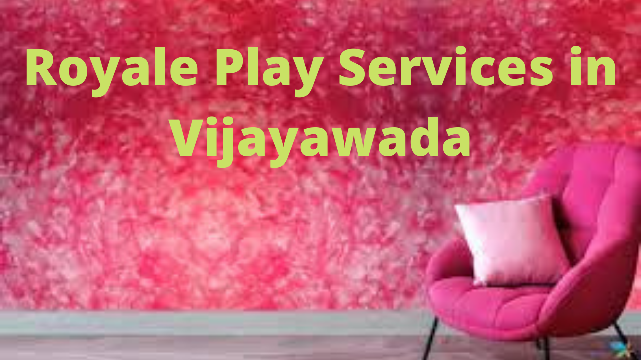 Royale Play Services in Vijayawada