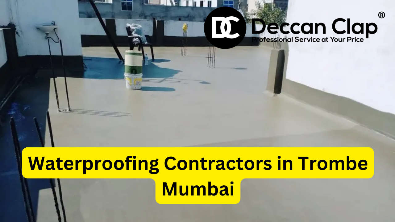 Waterproofing Contractors in Trombe Mumbai