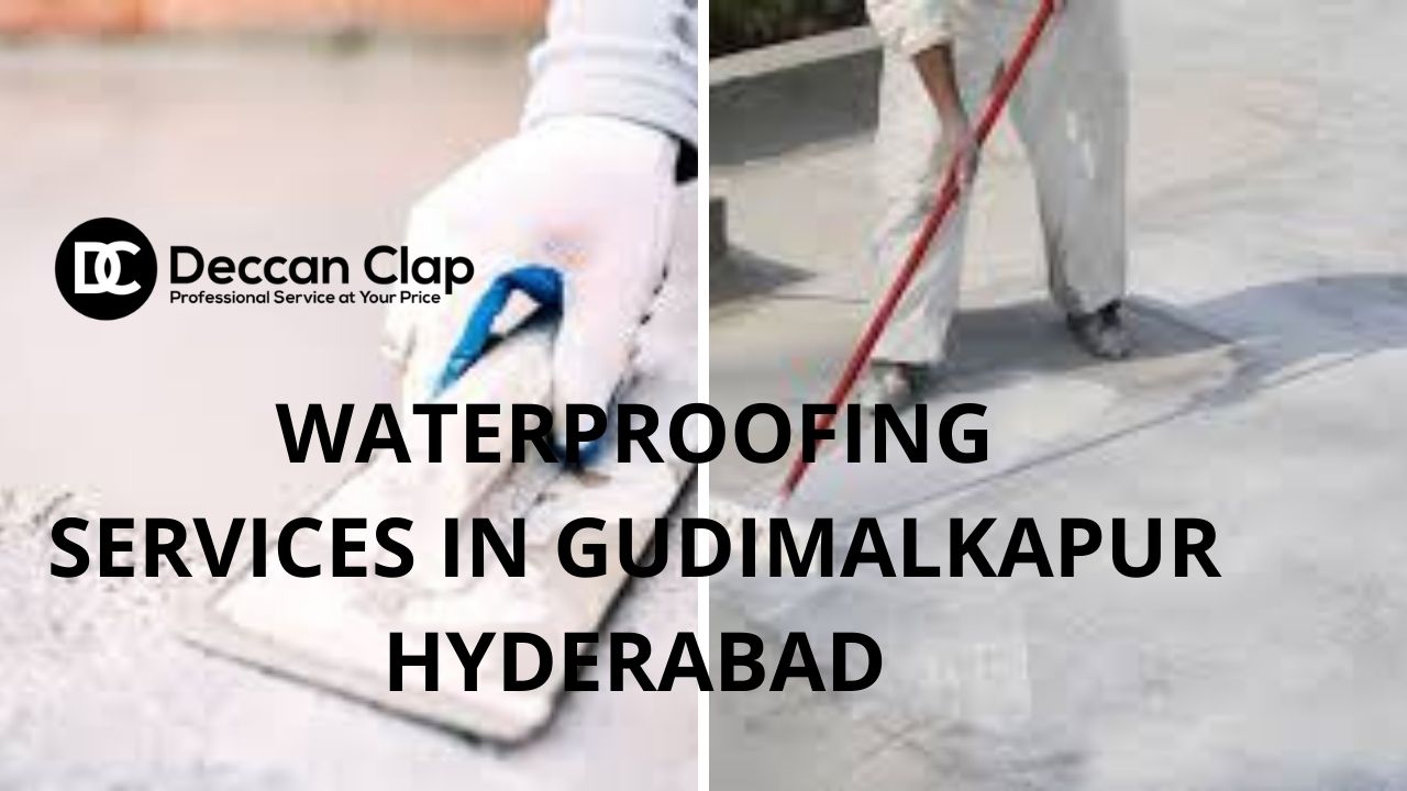 Waterproofing services in Gudimalkapur