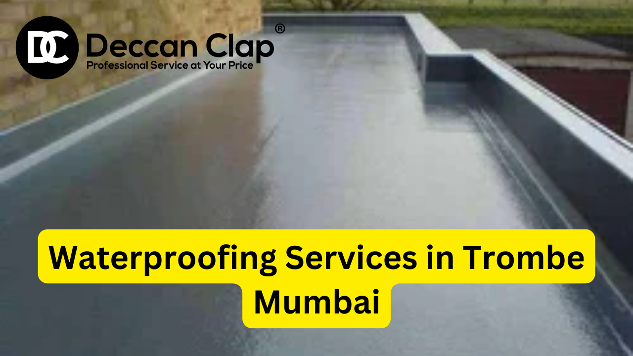 Waterproofing Services in Trombe Mumbai