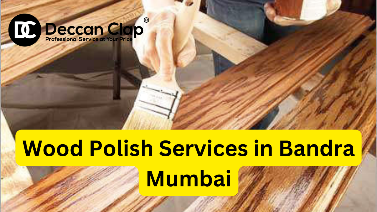 Wood Polish Services in Bandra, Mumbai