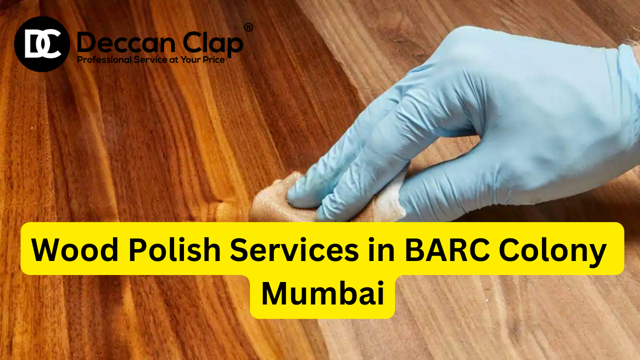 Wood Polish Services in BARC Colony Mumbai