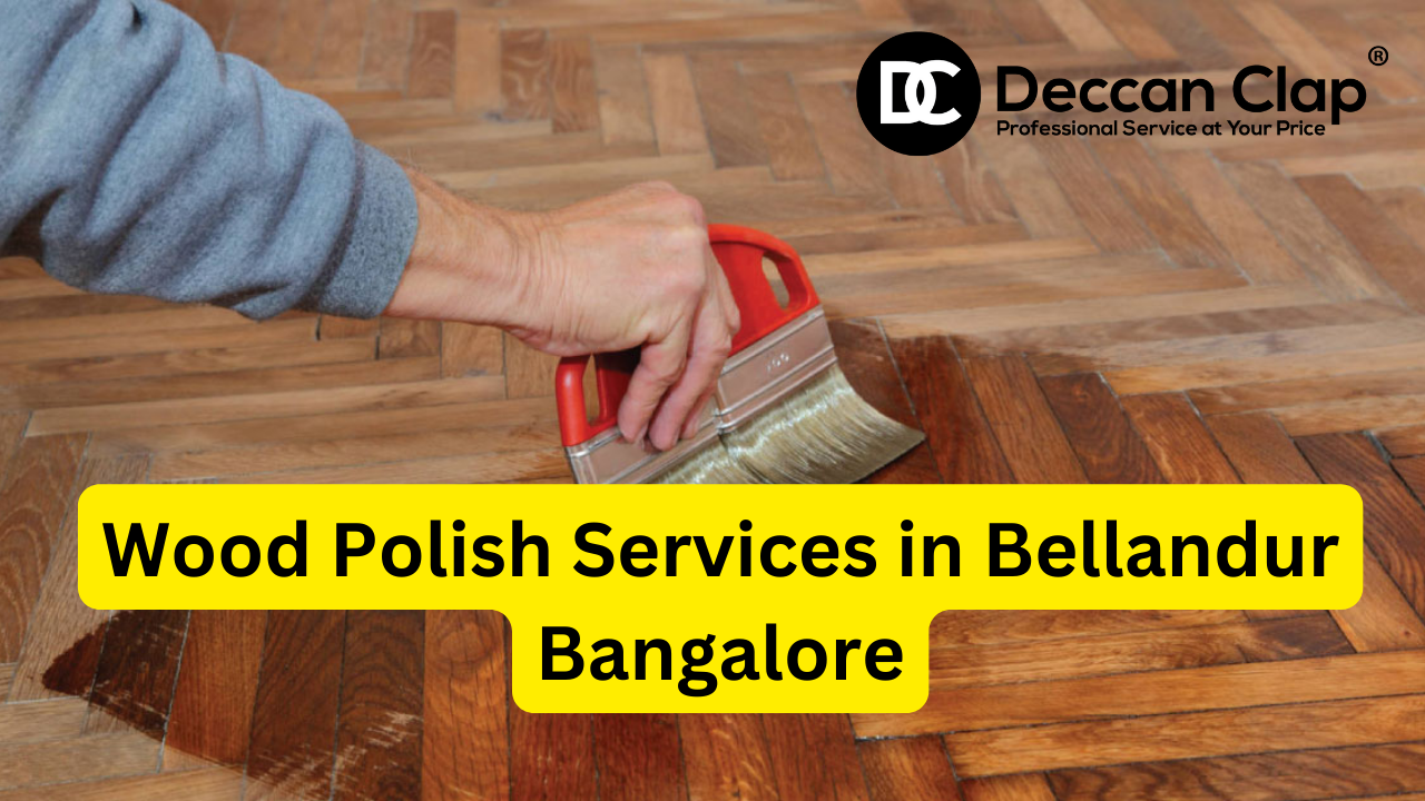 Wood Polish Services in Bellandur Bangalore