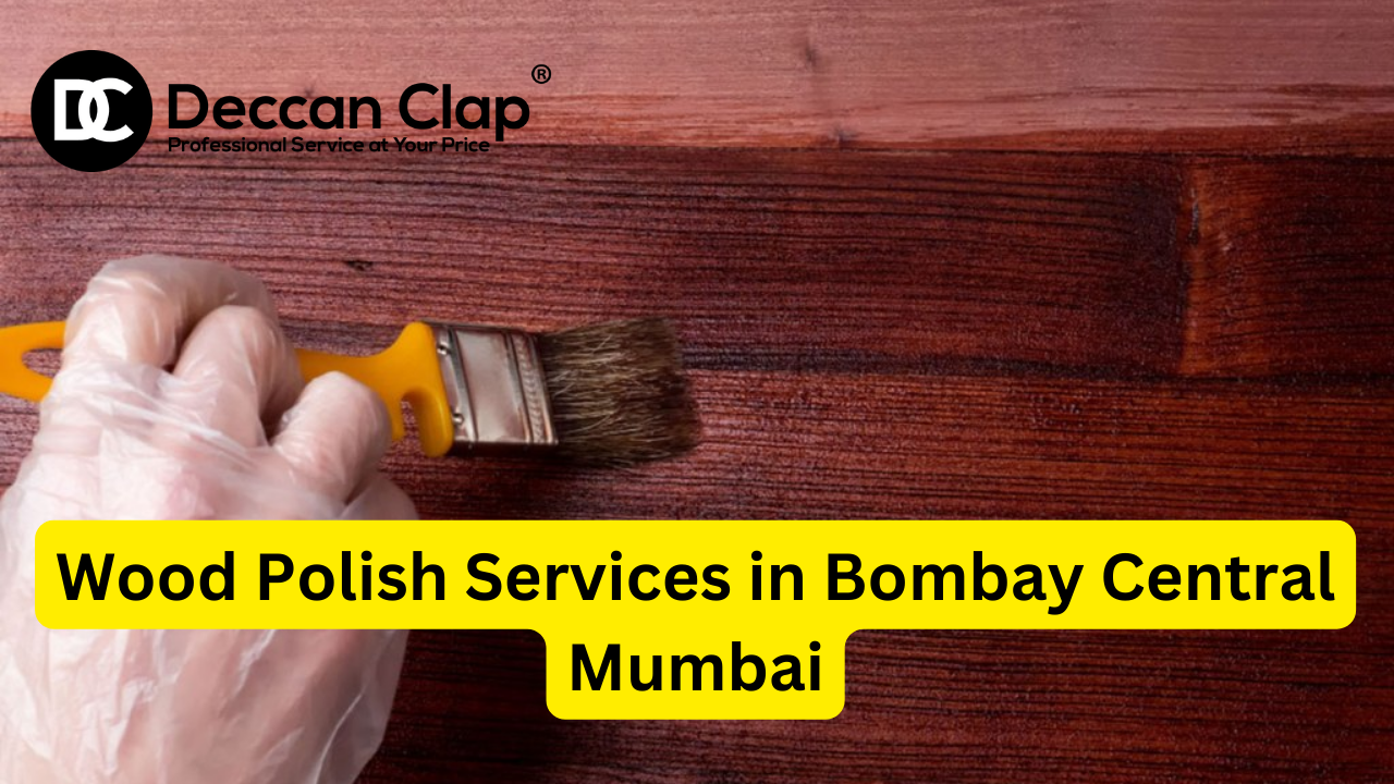 Wood Polish Services in Bombay Central, Mumbai