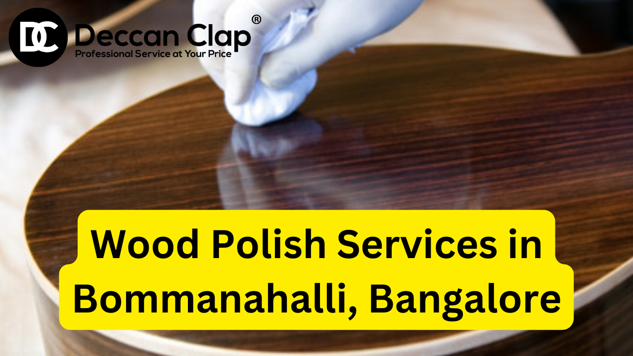 Wood Polish Services in Bommanahalli Bangalore