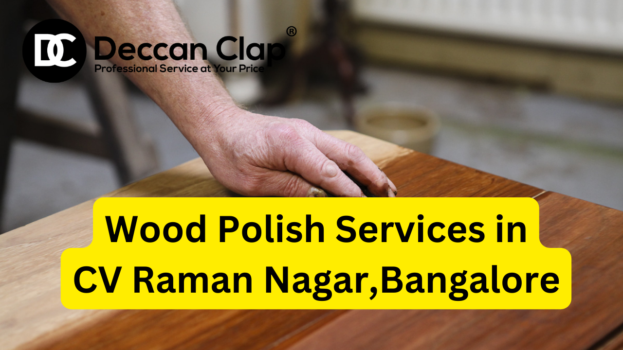 Wood Polish Services in CV Raman Nagar Bangalore