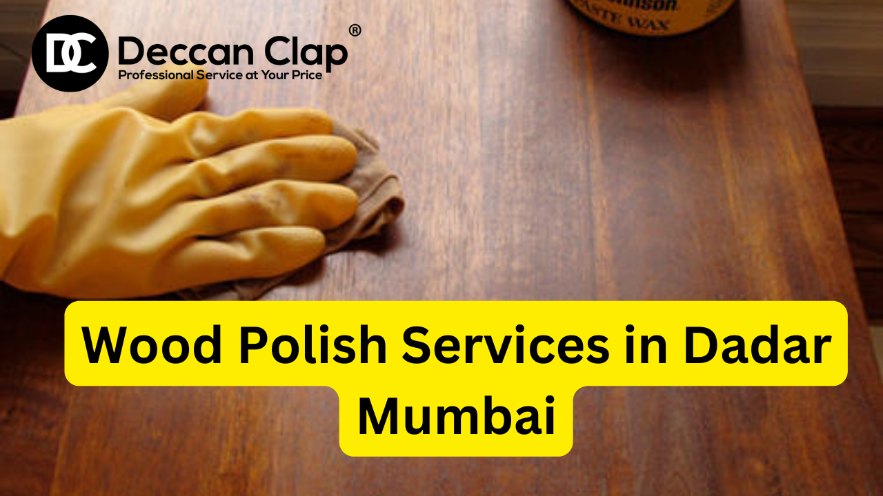 Wood Polish Services in Dadar, Mumbai
