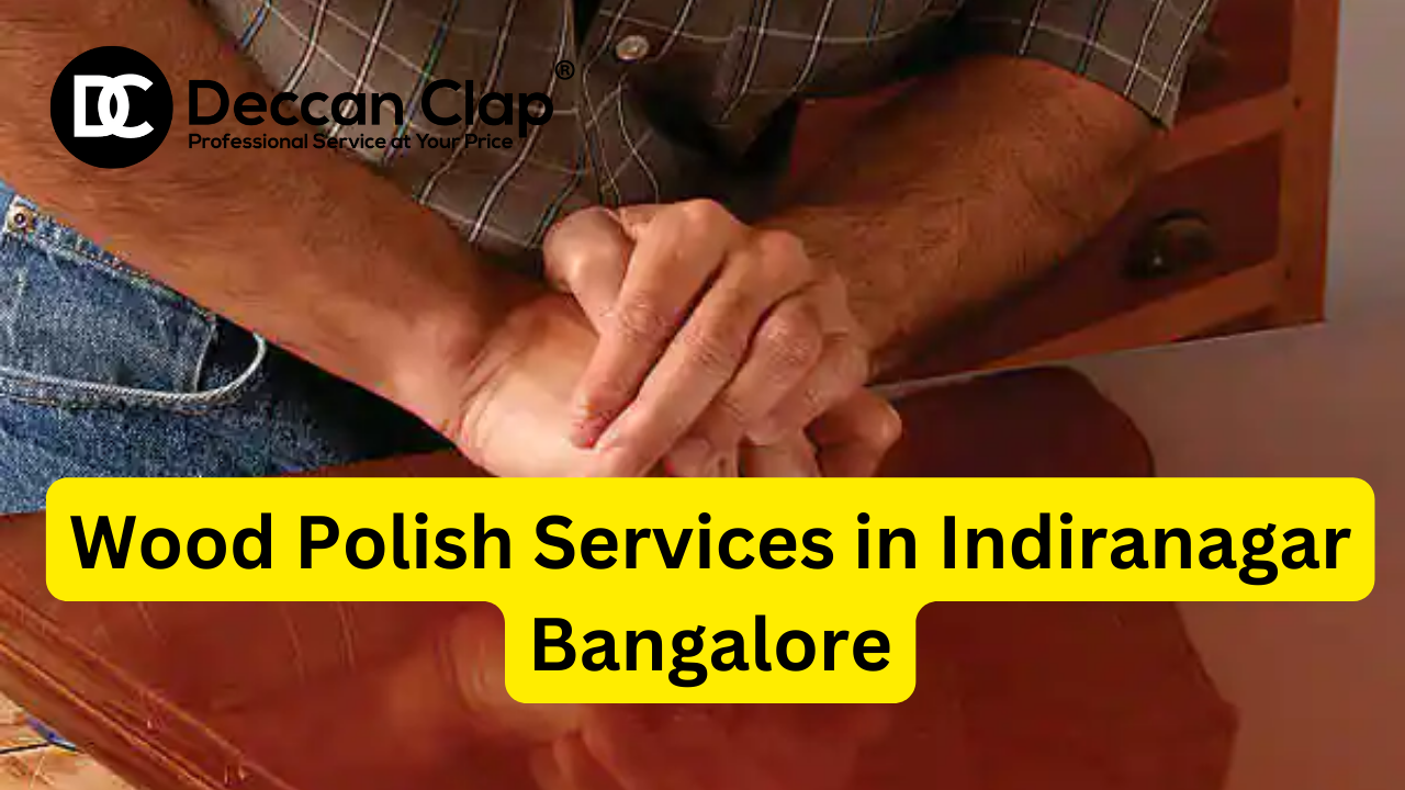 Wood Polish Services in Indiranagar Bangalore