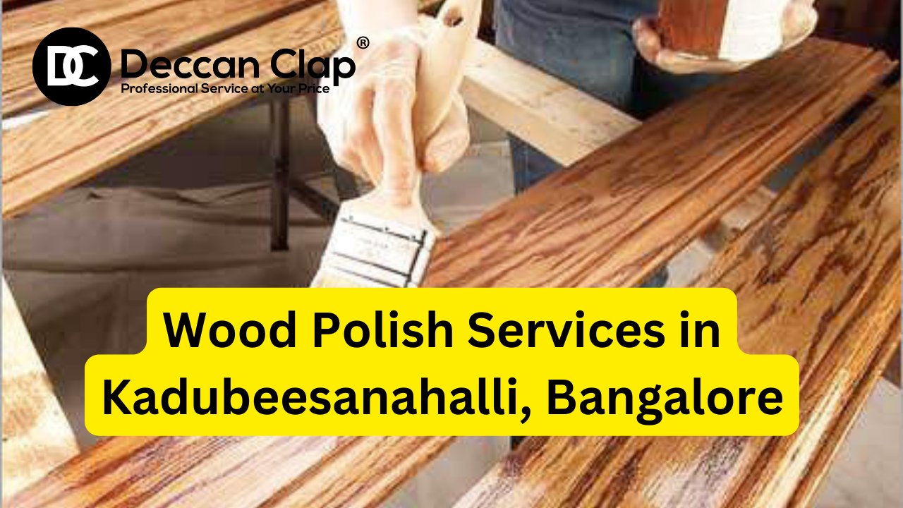 Wood Polish Services in Kadubeesanahalli Bangalore